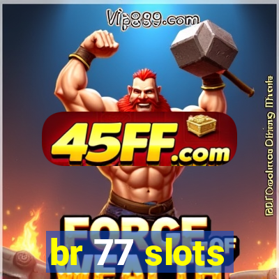 br 77 slots
